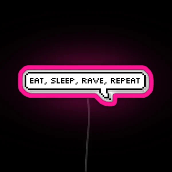 Eat Sleep Rave Repeat Speech Bubble RGB Neon Sign