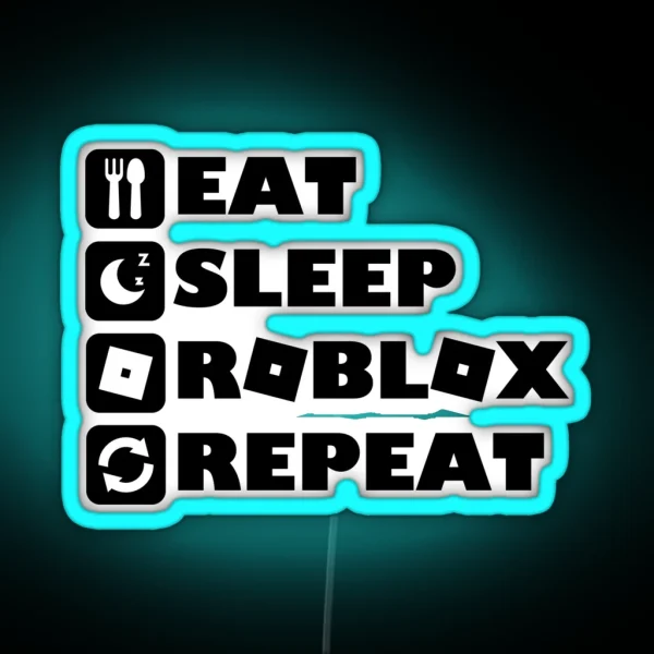 Eat Sleep Roblox Repeat Roblox Funny Gamer Design RGB Neon Sign
