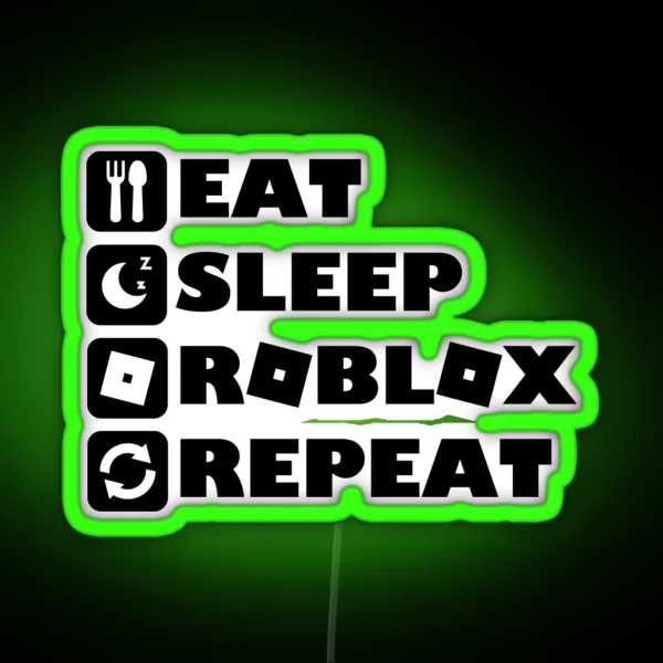 Eat Sleep Roblox Repeat Roblox Funny Gamer Design RGB Neon Sign