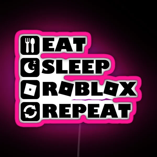 Eat Sleep Roblox Repeat Roblox Funny Gamer Design RGB Neon Sign