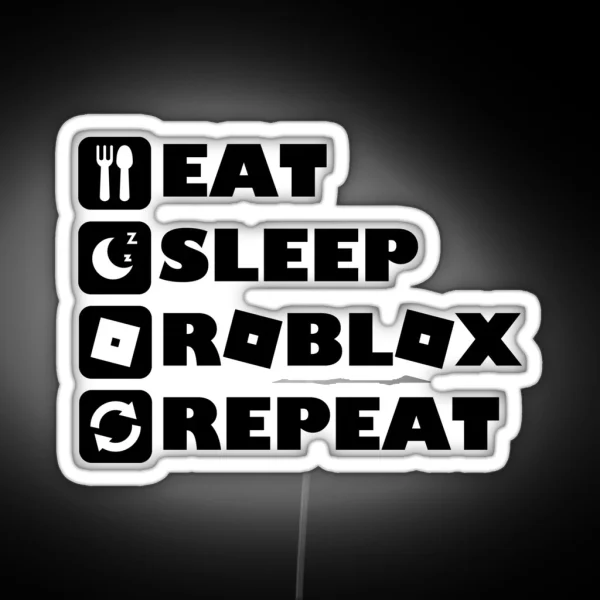 Eat Sleep Roblox Repeat Roblox Funny Gamer Design RGB Neon Sign