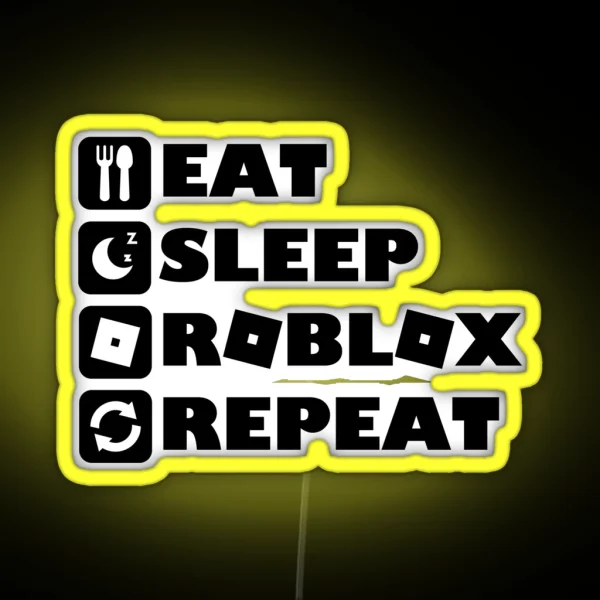 Eat Sleep Roblox Repeat Roblox Funny Gamer Design RGB Neon Sign
