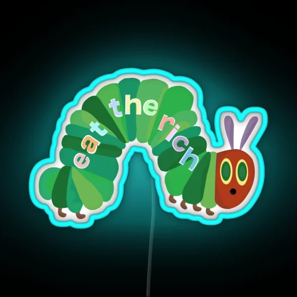 Eat The Rich Hungry Caterpillar RGB Neon Sign