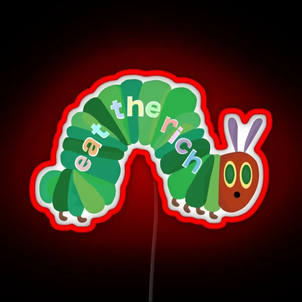 Eat The Rich Hungry Caterpillar RGB Neon Sign