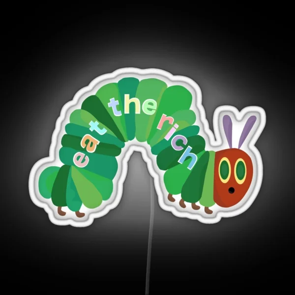 Eat The Rich Hungry Caterpillar RGB Neon Sign