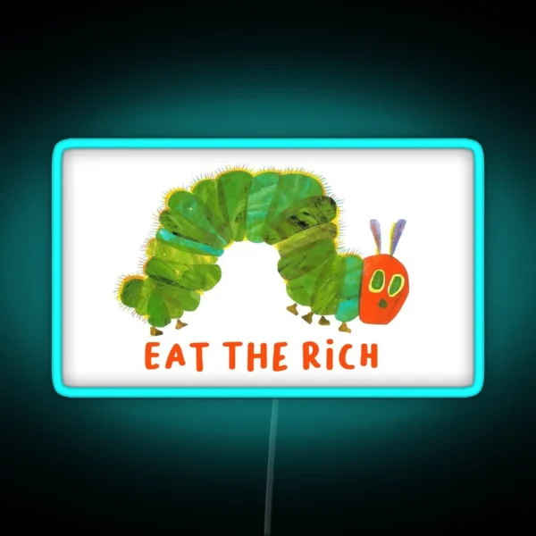 Eat The Rich Hungry Caterpillar RGB Neon Sign