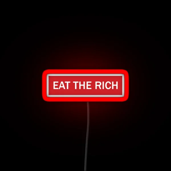 EAT THE RICH RGB Neon Sign