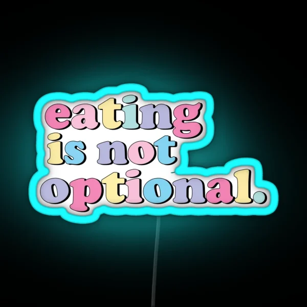 Eating Is Not Optional RGB Neon Sign