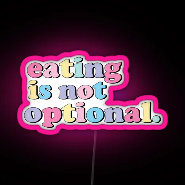 Eating Is Not Optional RGB Neon Sign