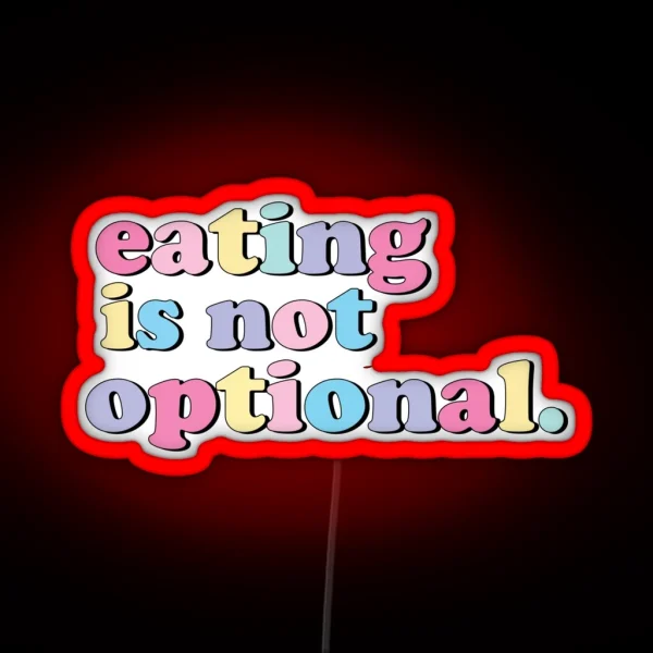 Eating Is Not Optional RGB Neon Sign