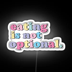 Eating Is Not Optional RGB Neon Sign