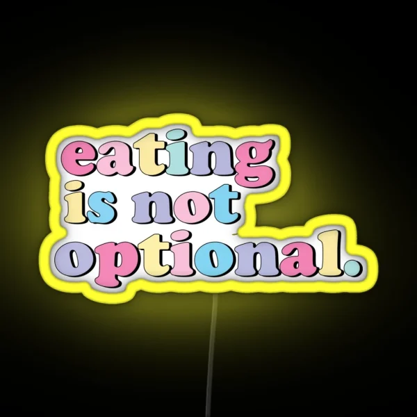 Eating Is Not Optional RGB Neon Sign