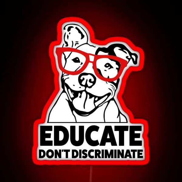 Educate Don T Discriminate Pitbull Saying Led RGB Neon Sign