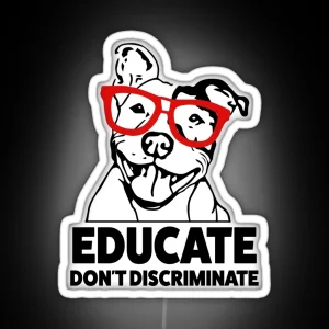 Educate Don T Discriminate Pitbull Saying Led RGB Neon Sign