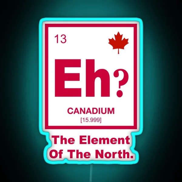 Eh Canadian Element Of Canada RGB Neon Sign