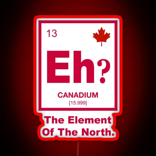 Eh Canadian Element Of Canada RGB Neon Sign