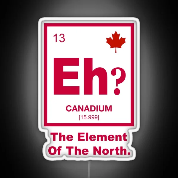 Eh Canadian Element Of Canada RGB Neon Sign