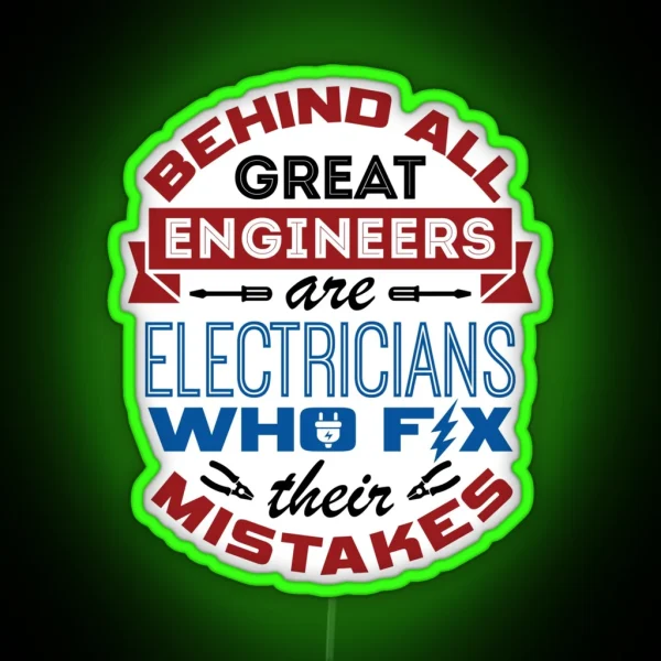 Electrician Behind All Great Engineers Are Electricians Who Fix Their Mistakes RGB Neon Sign