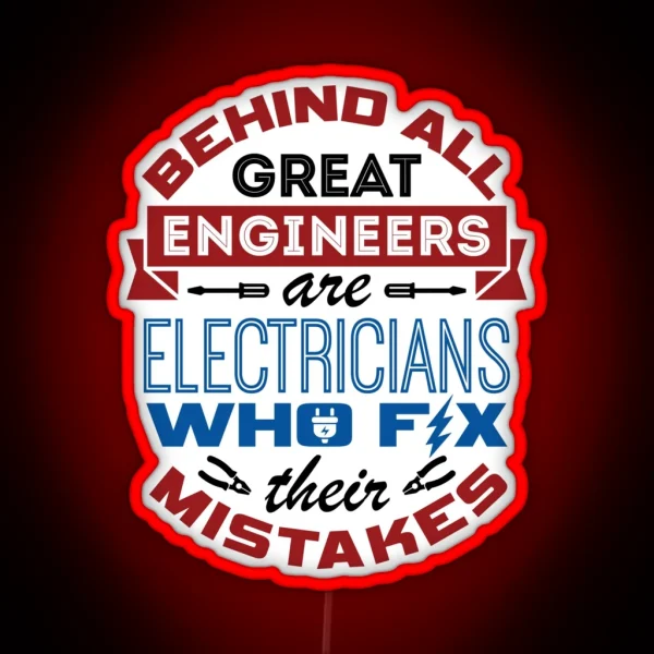 Electrician Behind All Great Engineers Are Electricians Who Fix Their Mistakes RGB Neon Sign