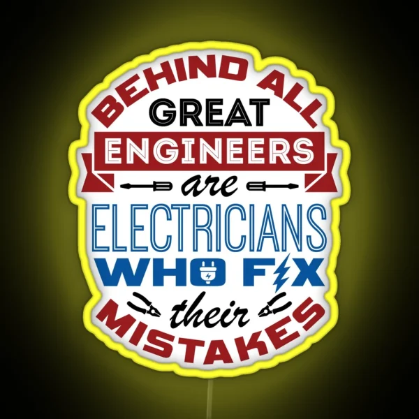 Electrician Behind All Great Engineers Are Electricians Who Fix Their Mistakes RGB Neon Sign