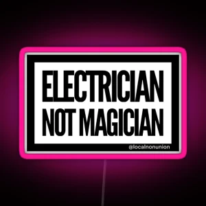 Electrician Not Magician RGB Neon Sign