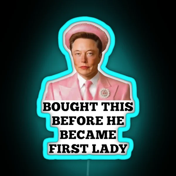 Elon Musk First Lady 2024 Funny Elonia Musk RGB Neon Sign