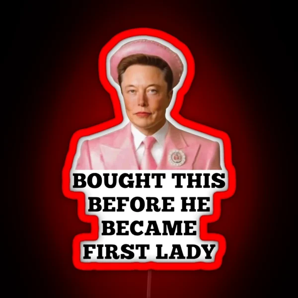 Elon Musk First Lady 2024 Funny Elonia Musk RGB Neon Sign