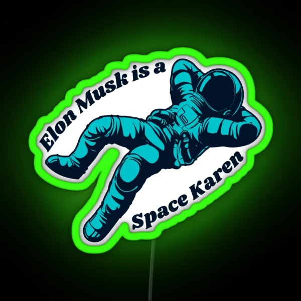 Elon Musk Is A Space Karen RGB Neon Sign