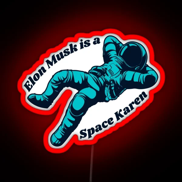 Elon Musk Is A Space Karen RGB Neon Sign
