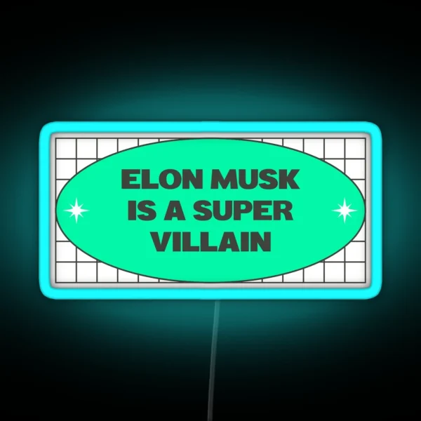 Elon Musk Is A Super Villain Anti Billionaire RGB Neon Sign