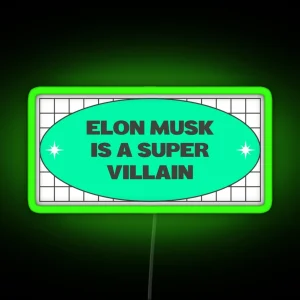 Elon Musk Is A Super Villain Anti Billionaire RGB Neon Sign