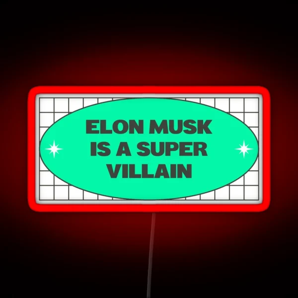 Elon Musk Is A Super Villain Anti Billionaire RGB Neon Sign