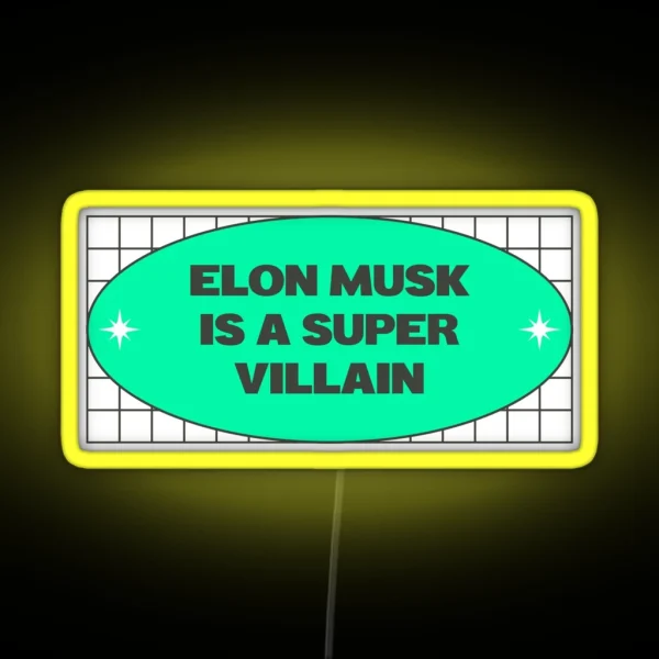 Elon Musk Is A Super Villain Anti Billionaire RGB Neon Sign