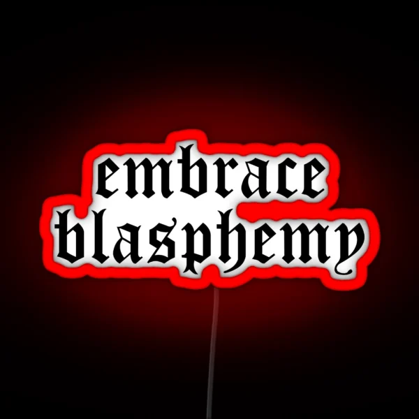 Embrace Blasphemy RGB Neon Sign