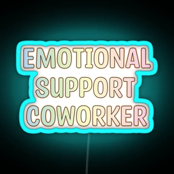 Emotional Support Coworker Gift RGB Neon Sign