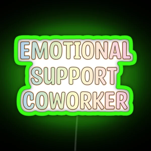 Emotional Support Coworker Gift RGB Neon Sign