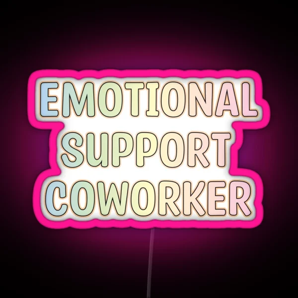Emotional Support Coworker Gift RGB Neon Sign