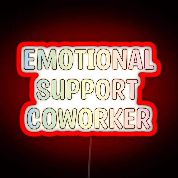 Emotional Support Coworker Gift RGB Neon Sign