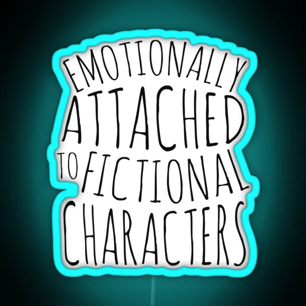 Emotionally Attached To Fictional Characters Black RGB Neon Sign