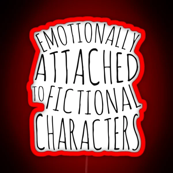 Emotionally Attached To Fictional Characters Black RGB Neon Sign