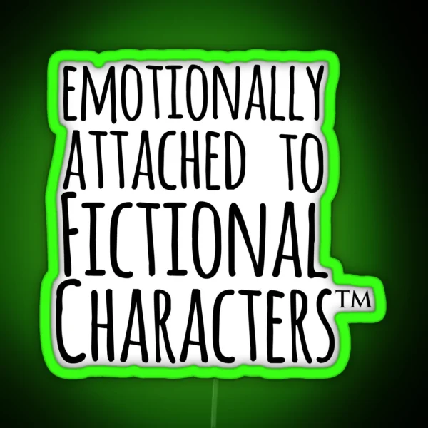 Emotionally Attached To Fictional Characters RGB Neon Sign