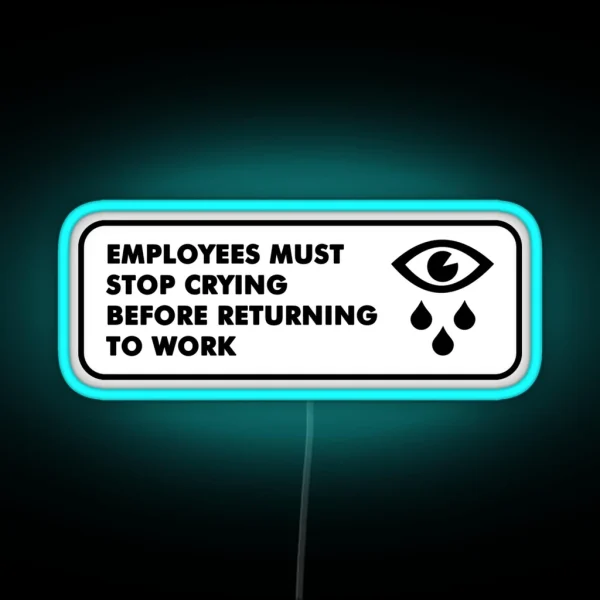 Employees Must Stop Crying RGB Neon Sign