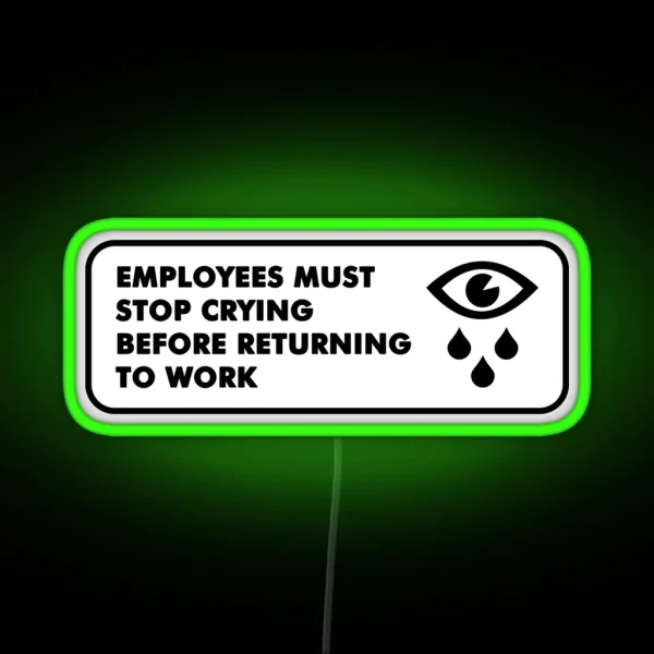 Employees Must Stop Crying RGB Neon Sign