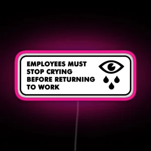 Employees Must Stop Crying RGB Neon Sign