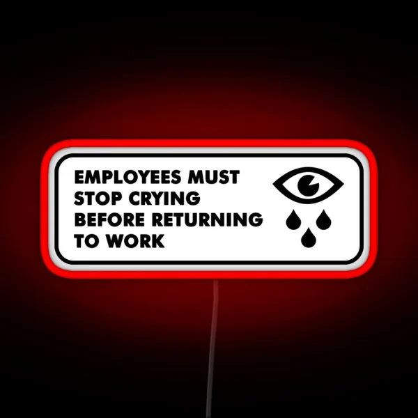 Employees Must Stop Crying RGB Neon Sign