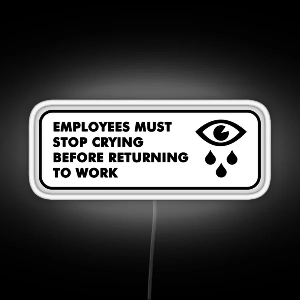Employees Must Stop Crying RGB Neon Sign