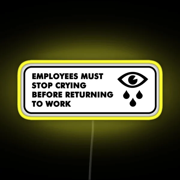 Employees Must Stop Crying RGB Neon Sign
