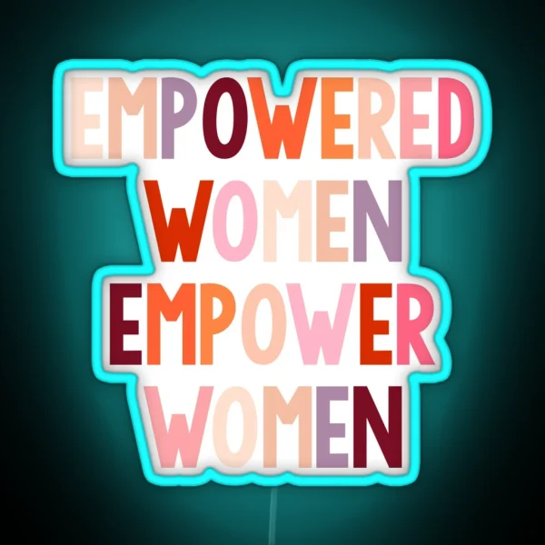 Empowered Women Empower Women RGB Neon Sign