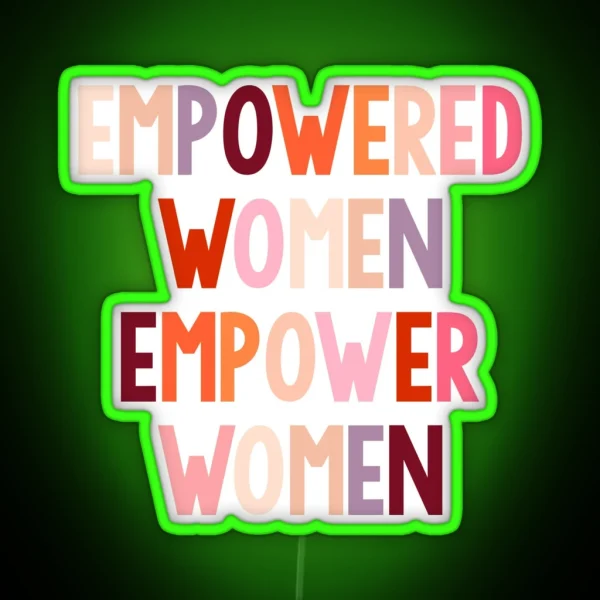Empowered Women Empower Women RGB Neon Sign