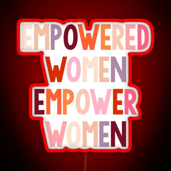 Empowered Women Empower Women RGB Neon Sign